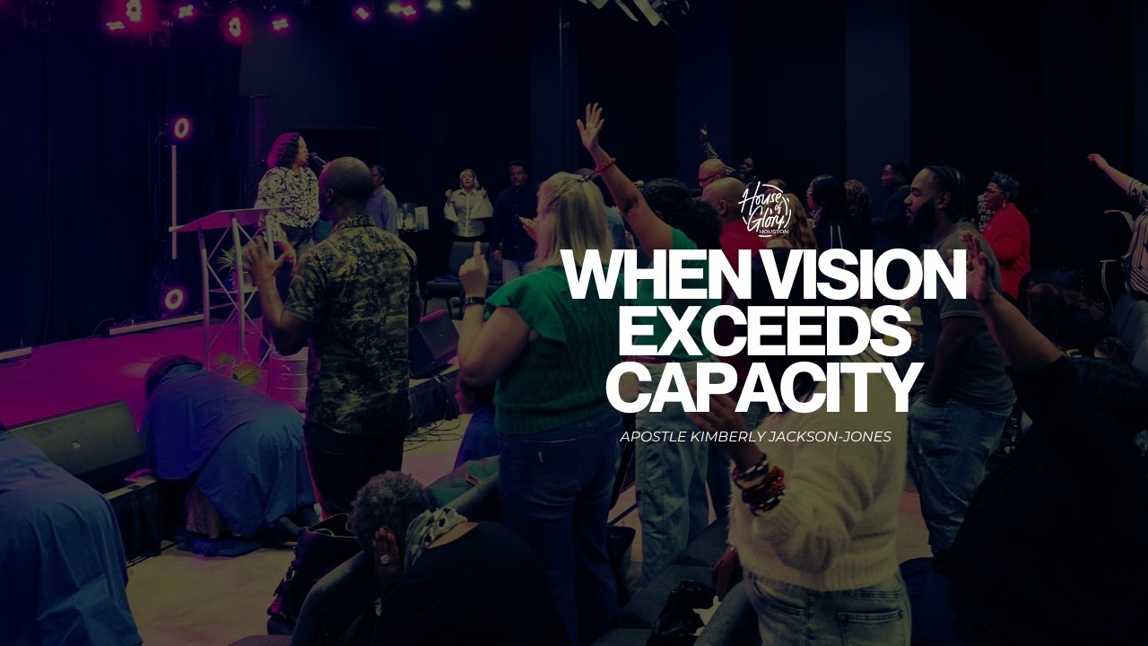 When Vision Exceeds Capacity | Apostle Kimberly Jackson-Jones
