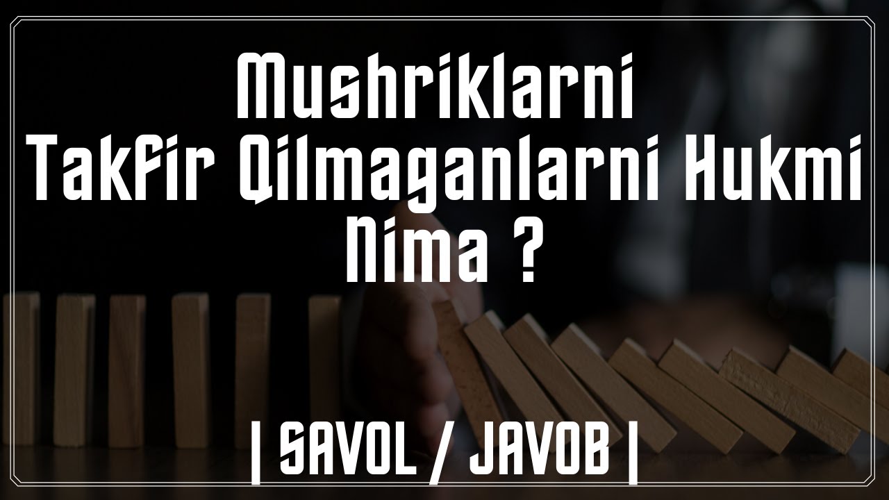 #1-savol: Mushriklarni Takfir Qilmaganlarni Hukmi Nima ? | Savol & Javob | Abu Dujona