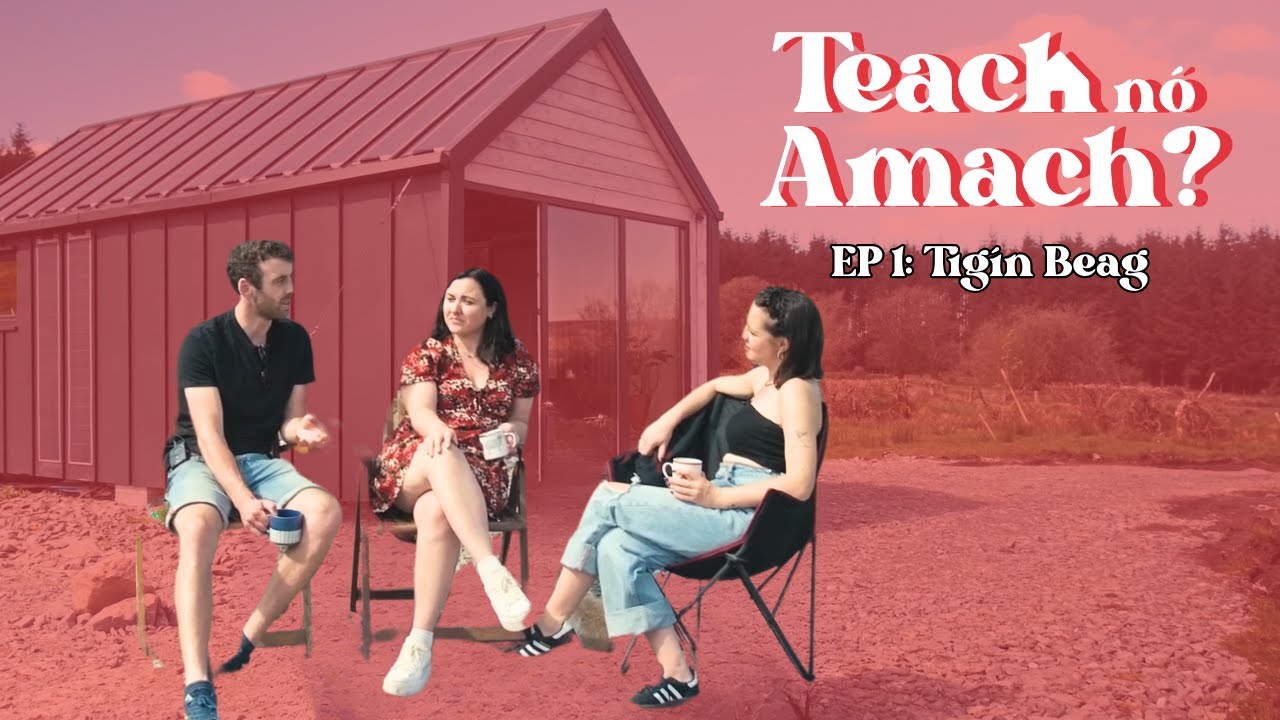 Teach nó Amach, Tigín Beag | Would you consider a Tiny House as a living option?