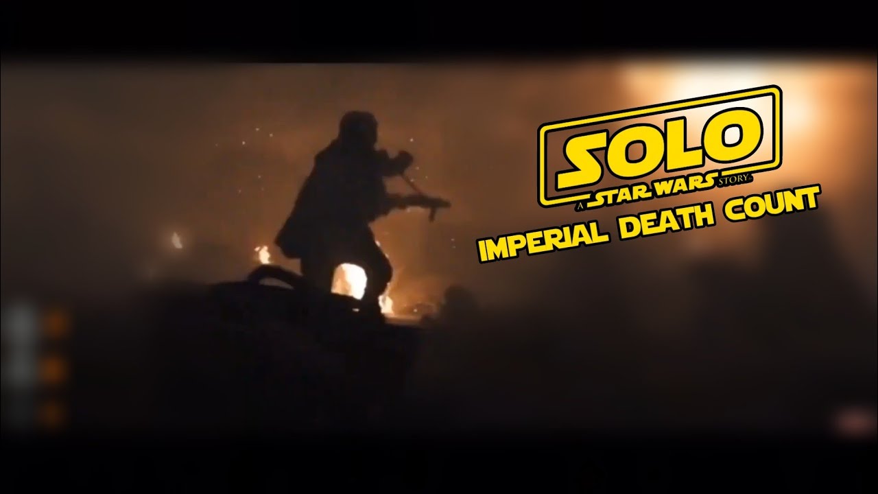 Solo: A Star Wars Story Imperial Death Count (Remastered)