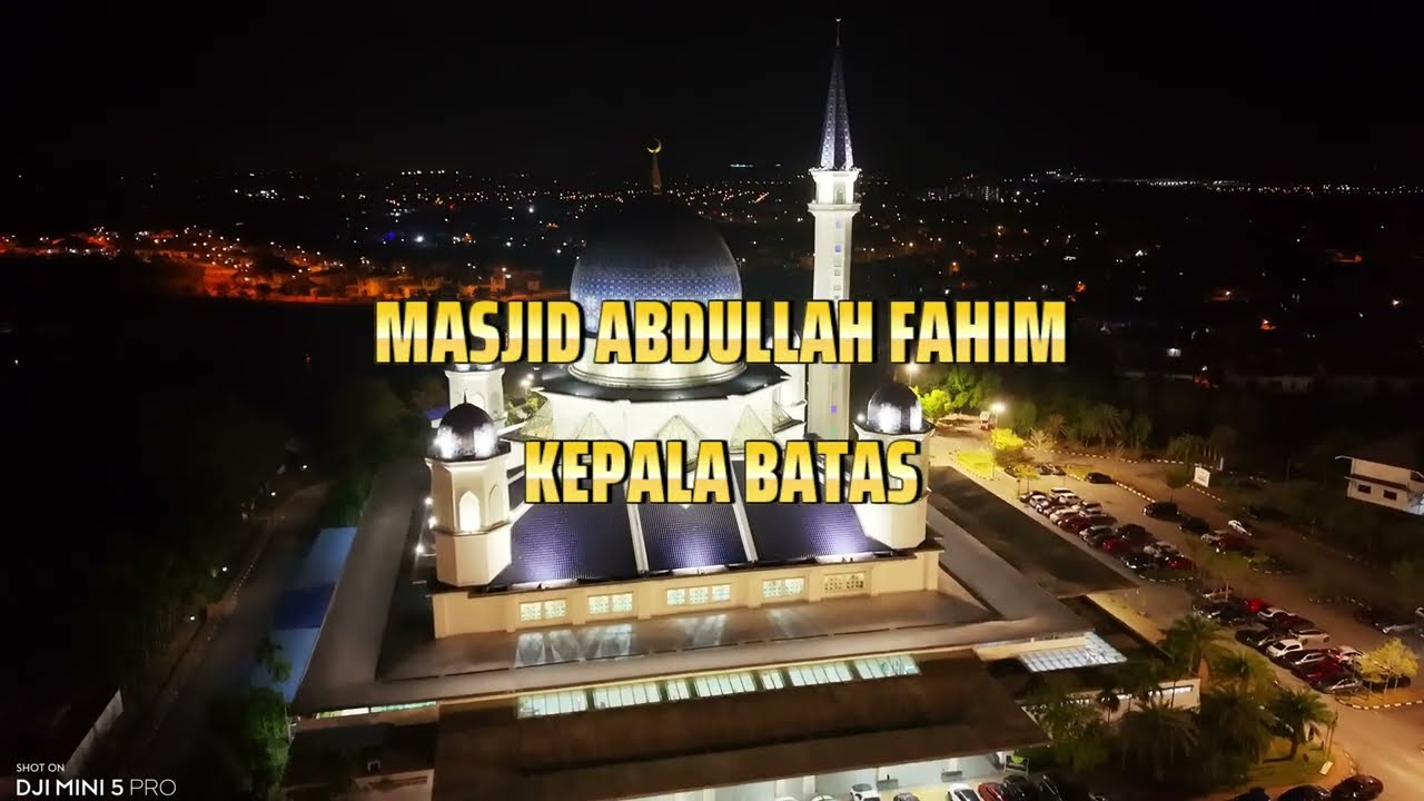 Masjid Abdullah Fahim, Kepala Batas, Night View | DJI Mini 5 pro 