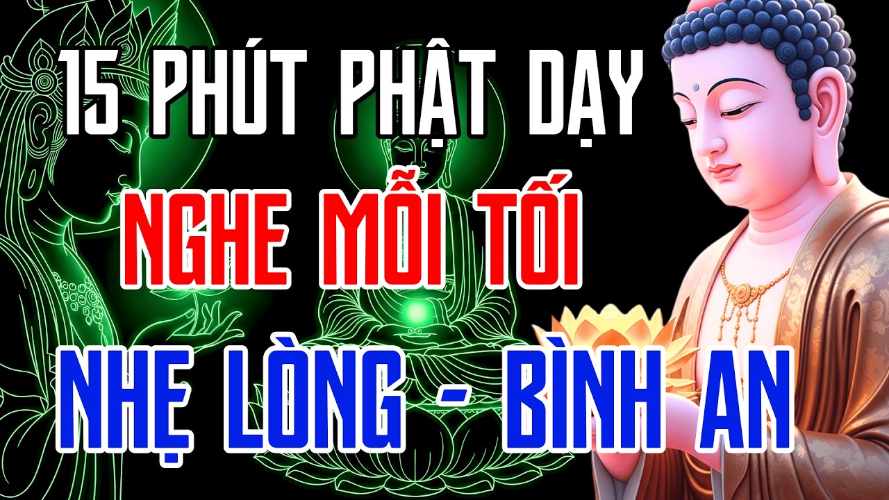 Mỗi Tối Nghe 15 Phút Lời Phật Dạy Để Hiểu Vì Sao Mình Khổ, Rồi Biết Buông Mà Lòng Nhẹ Hơn.