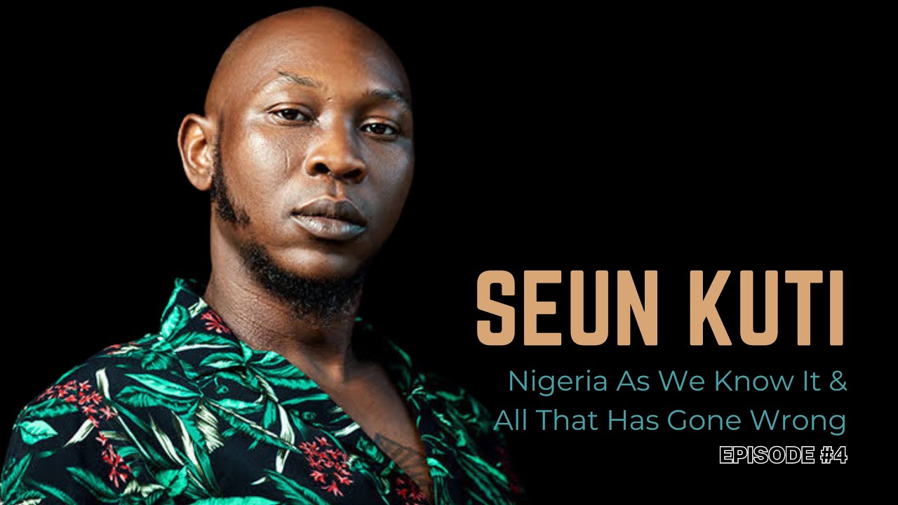 Solving Nigeria's Myriad Problems | Seun Kuti | Episode 4 #seunkuti #nigerianpolitics