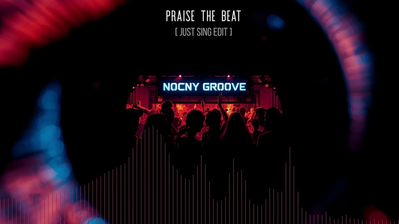Praise The Beat - Nocny Groove (Just Sing Edit)