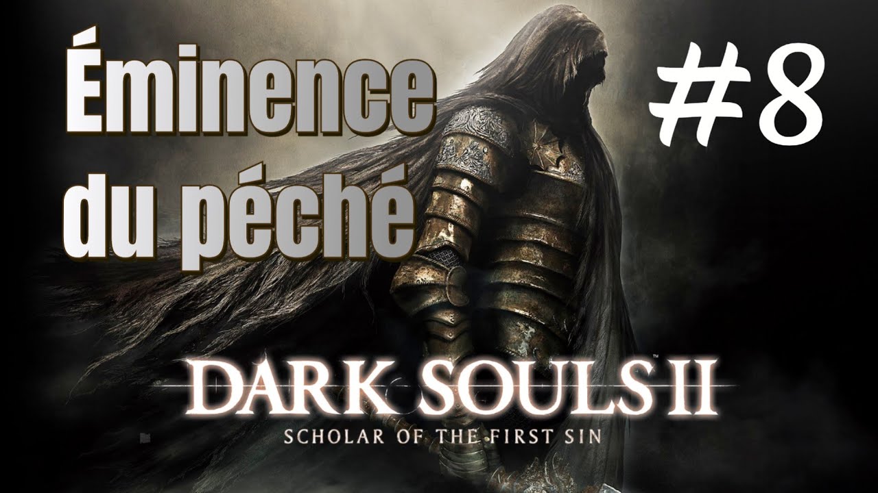DARK SOULS II: Scholar of the First Sin : L’ Éminence du péché