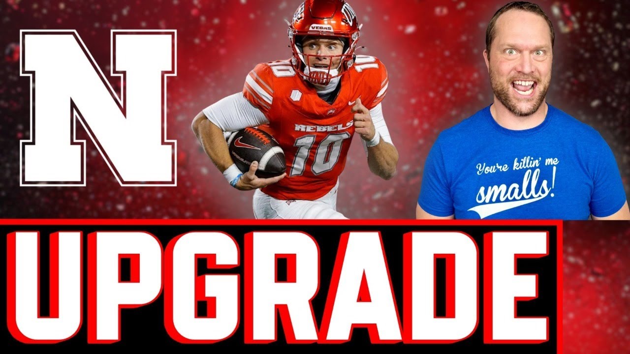 NEBRASKA Has Their NEW QB & MORE...UPGRADE?