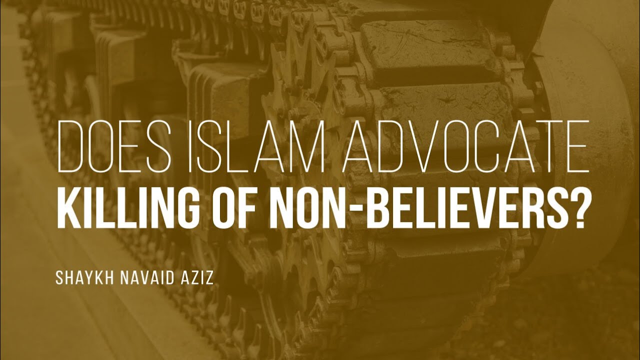 Does Islam Advocate Killing Of Non-Believers? | Shaykh Navaid Aziz | Faith IQ