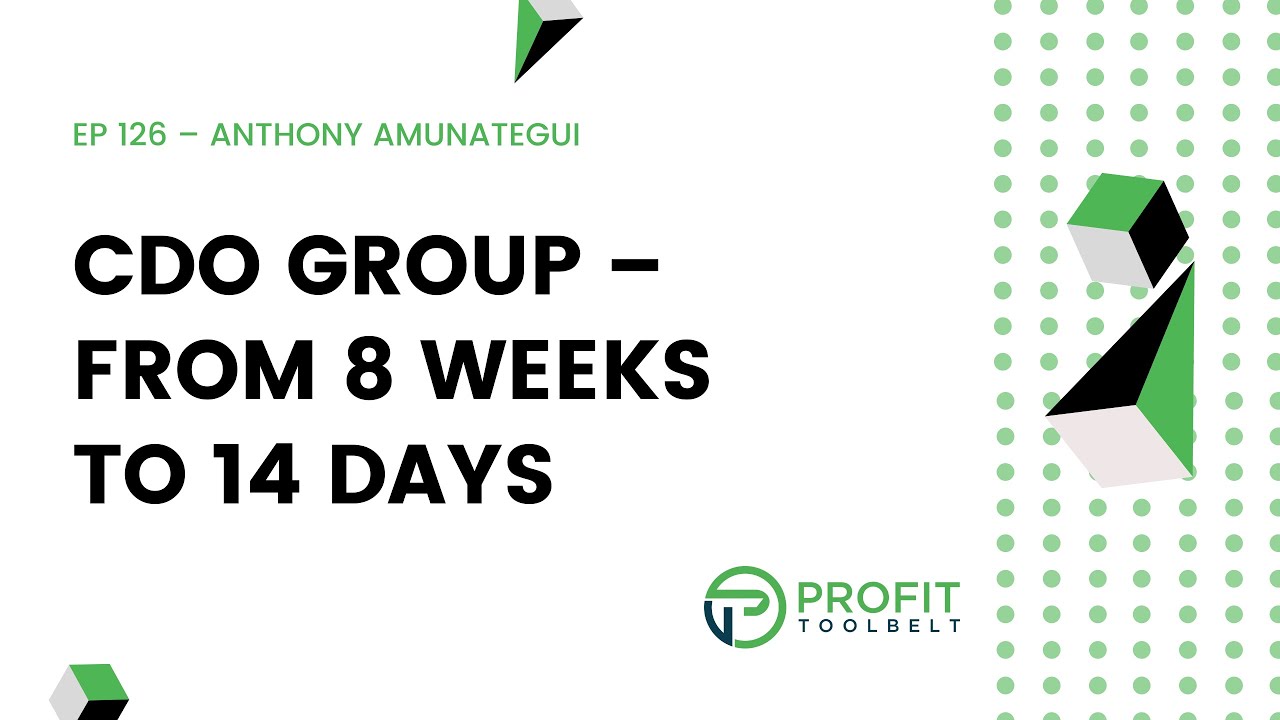 126 &ndash; CDO Group &ndash; From 8 weeks to 14 days with Anthony Amunategui