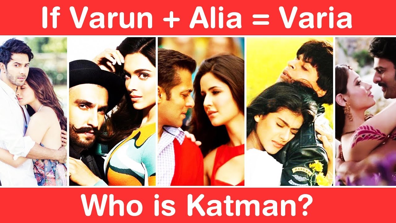 If Varun + Alia = Varia. Then, who is Katman??? 25 Bollywood Puzzles!!!