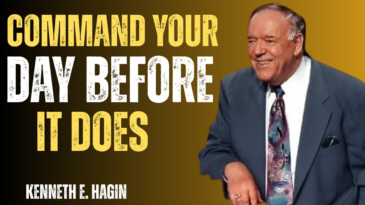 COMMAND YOUR DAY BEFORE IT DOES | Kenneth E. Hagin Powerful Morning Faith Speech 2025