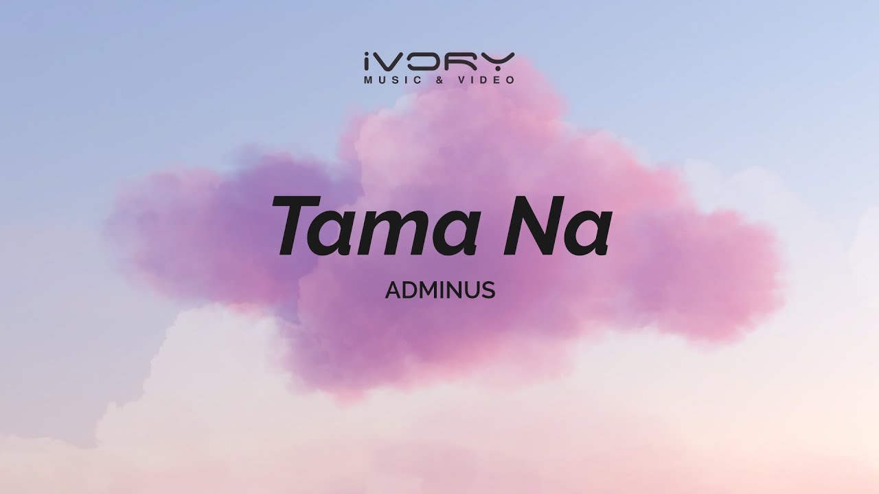 Adminus - Tama Na (Aesthetic Lyric Video)