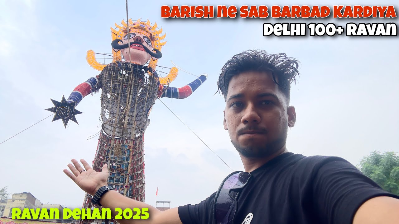 Delhi Dushera Ravan Dehan 2025 | Barish ne Sab Barbad Kardiya | Ravan in Every Street 2025 - 100+
