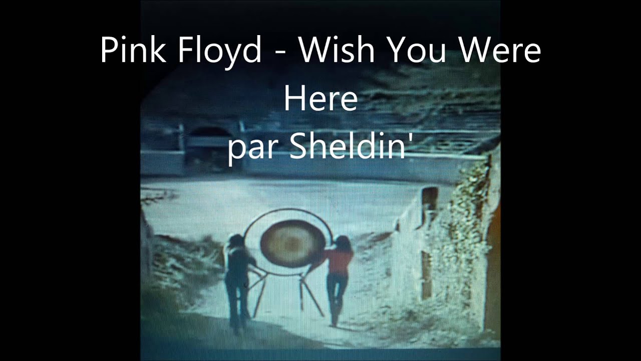 Pink Floyd   Wish You Were Here par Sheldin'