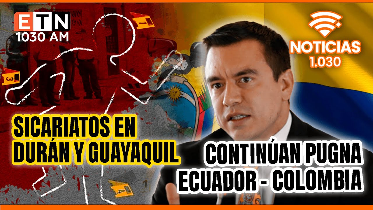 🔴 EN VIVO | SICARIATOS EN DURÁN Y GUAYAQUIL | CONTINÚAN PUGNA ECUADOR - COLOMBIA