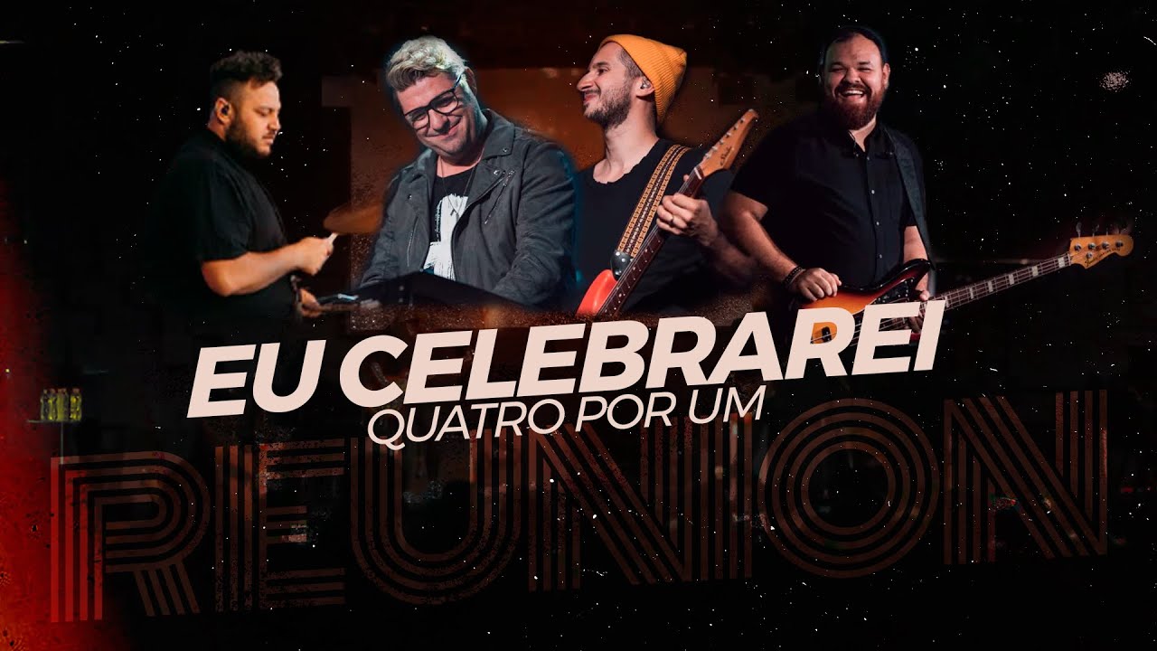 Quatro Por Um - Eu Celebrarei