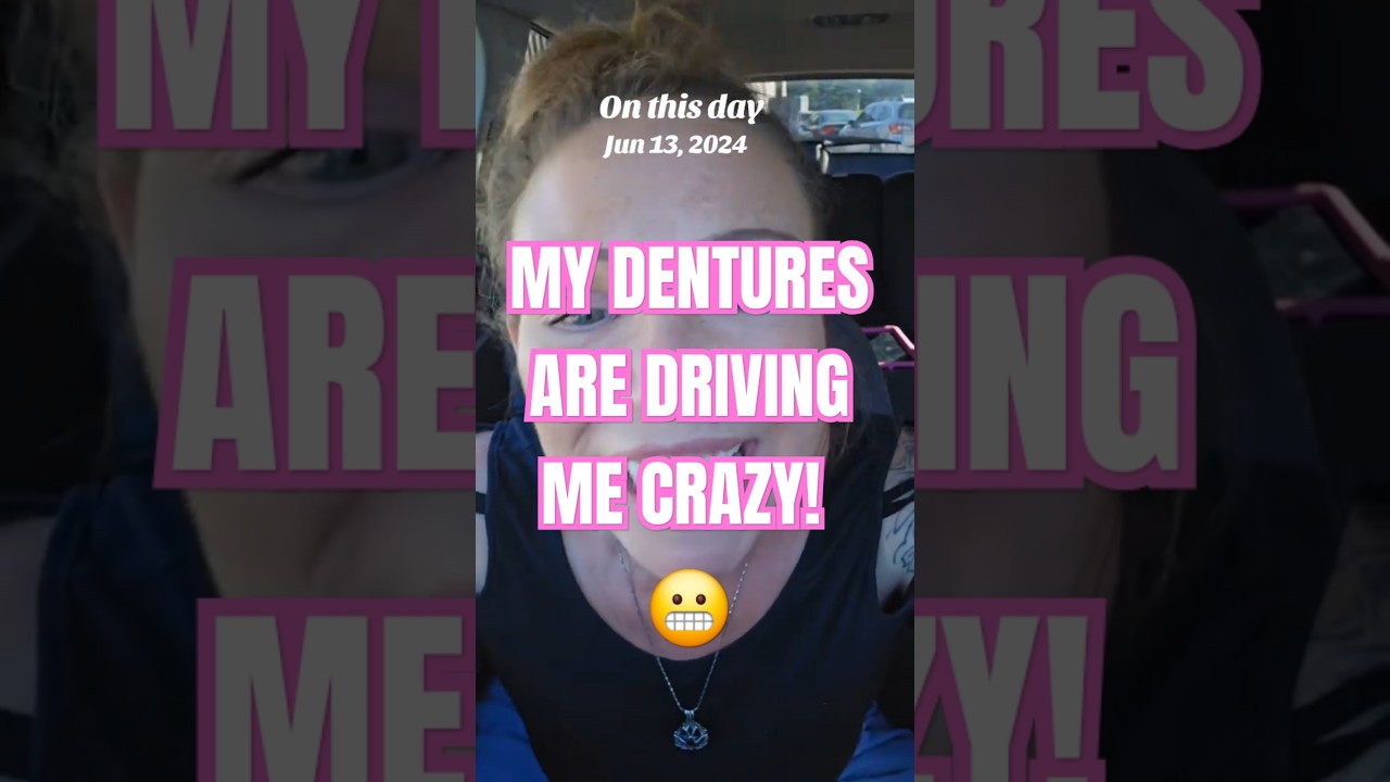 My Dentures Are Driving Me Crazy! 