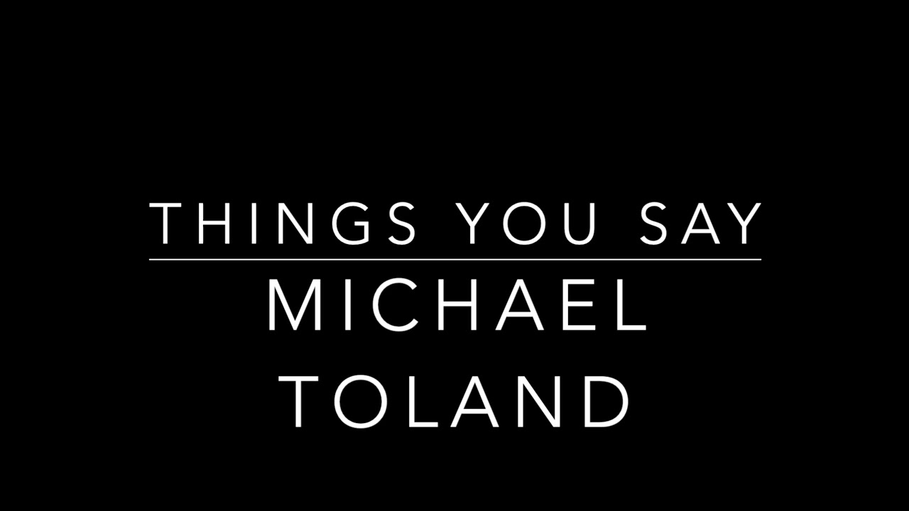 Things You Say Pop song by Michael Toland