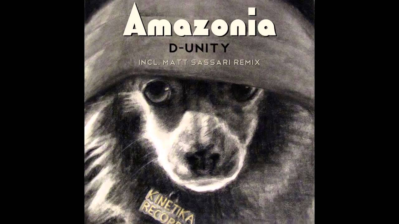 D-Unity - Amazonia (Matt Sassari Remix) [Kinetika Records]