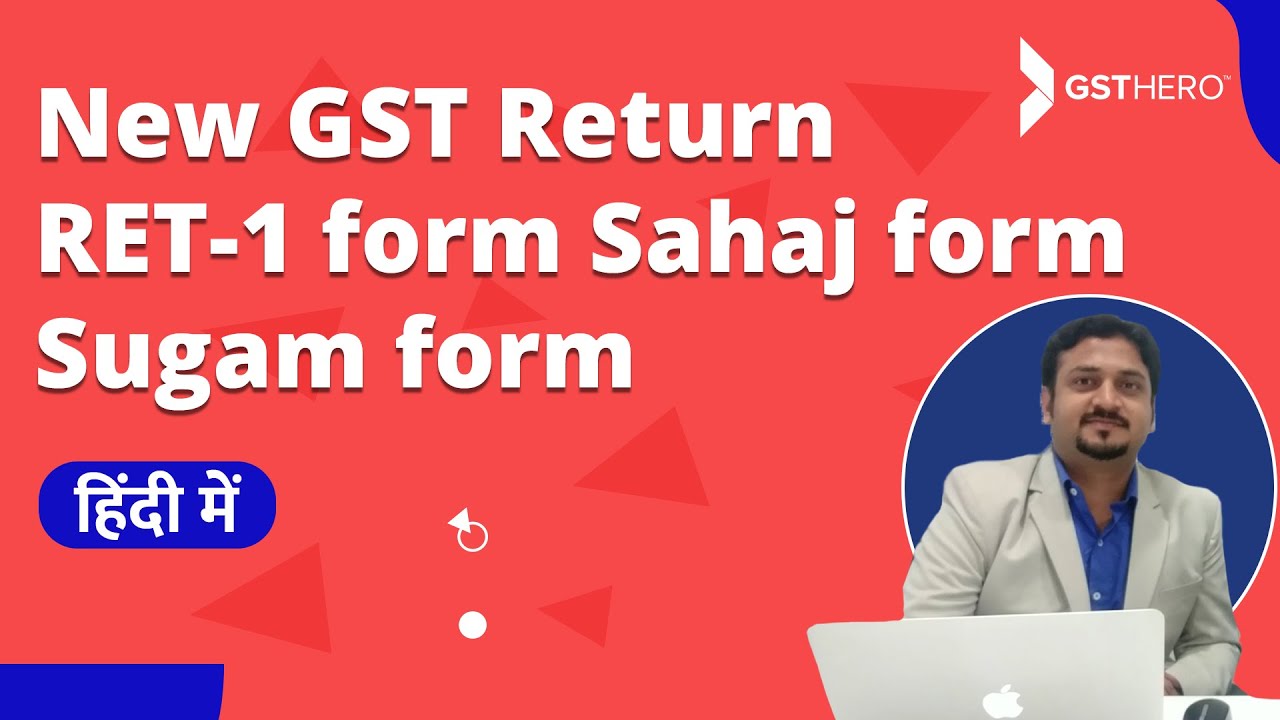 New GST Return Format |  RET 1, RET 2 (SAHAJ), RET 3 (SUGAM) With Examples