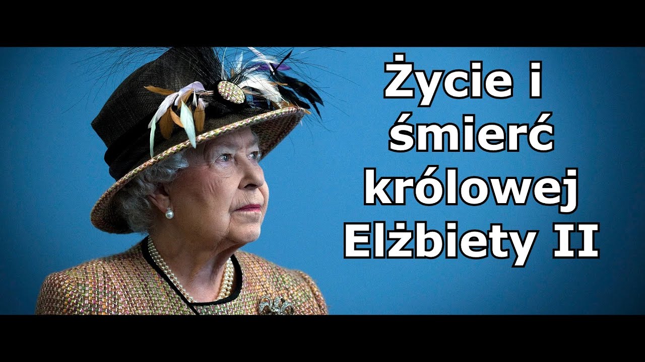 Życie i śmierć królowej Elżbiety II