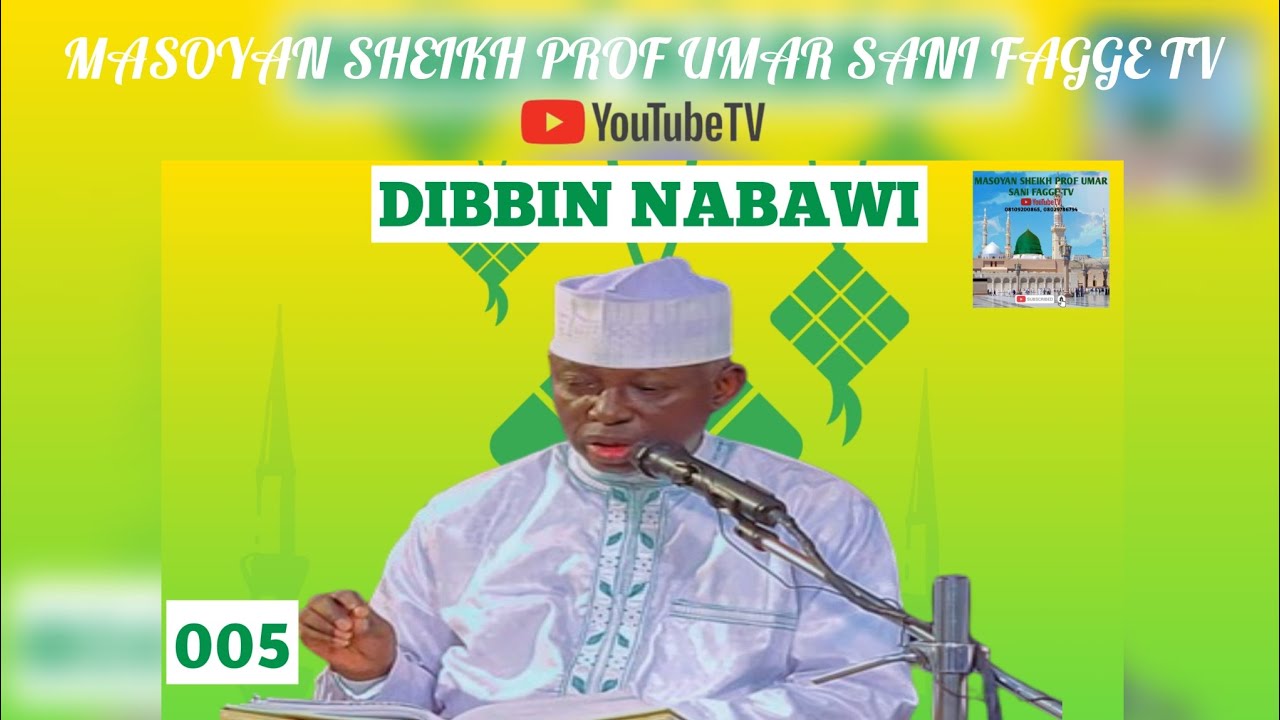 DIBBIN NABAWI 005_ SHEIKH PROFESSOR UMAR SANI FAGGE @MANARUL HUDA (MAKARANTAR MA'AURATA TA MATA)