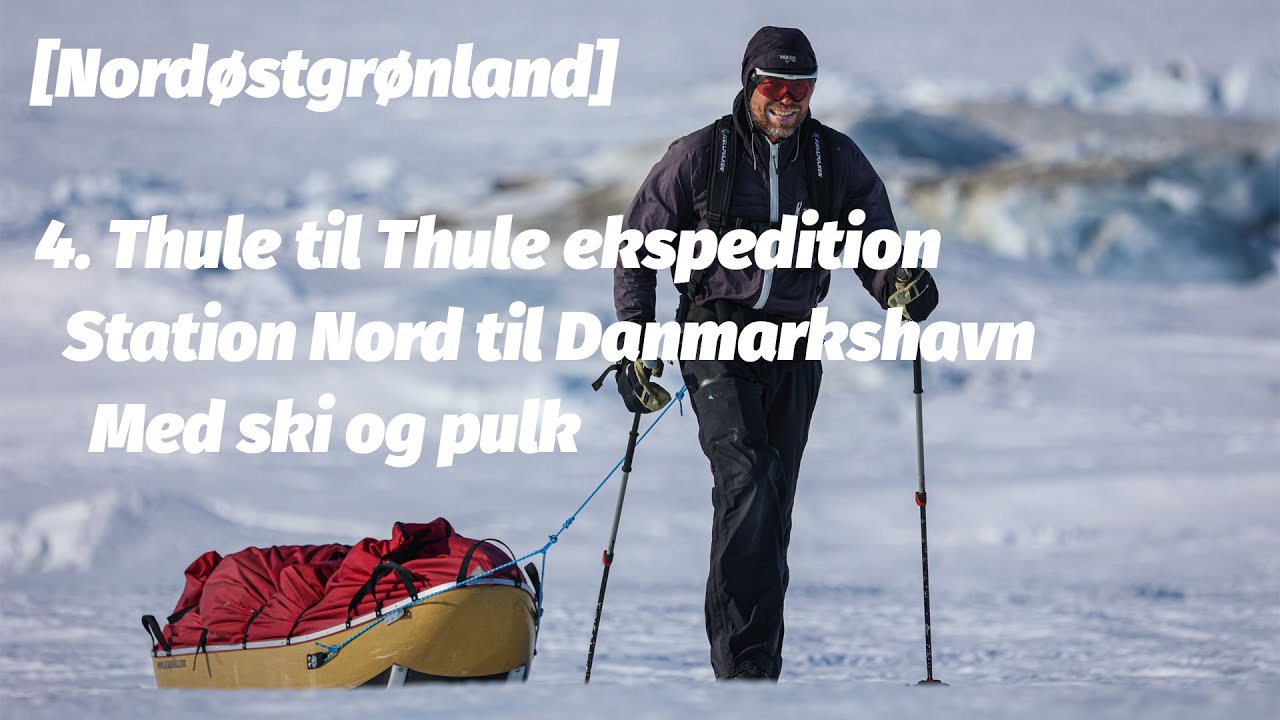 4. Thule til Thule ekspedition - Station Nord til Danmarkshavn med ski og pulk