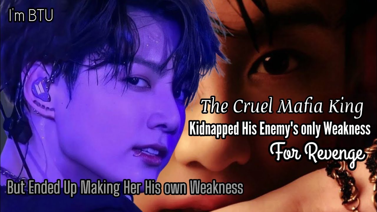 #1 || The Cruel Mafia King Kidnapped His Enemy's only Weakness For Revenge, But...|| #jungkookff