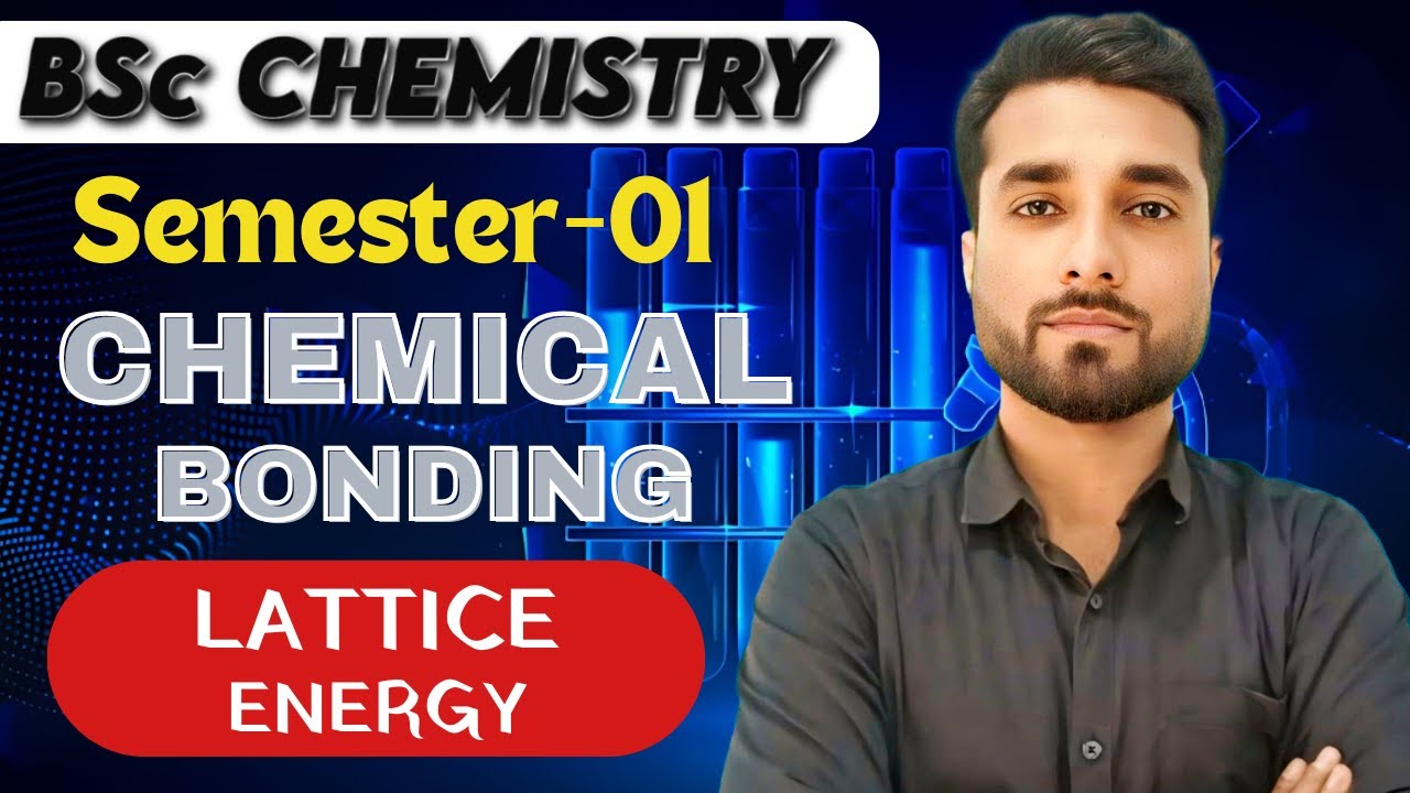 Chemical Bonding & Molecular Structure: Lattice Energy | BSc Chemistry Semester-1 | By Prem Sir