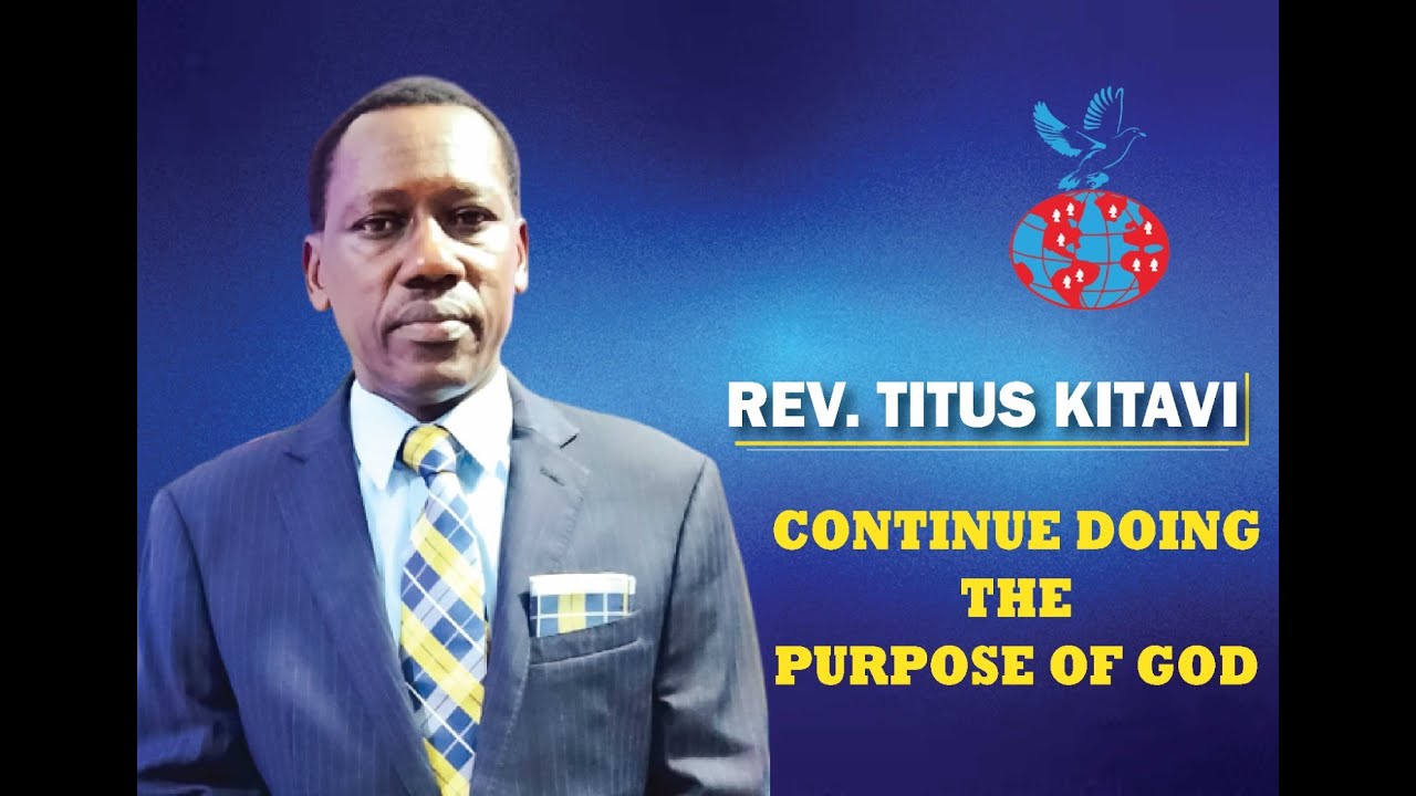 CONTINUE DOING THE PURPOSE OF GOD || 07.12.2025 || REV. TITUS KITAVI