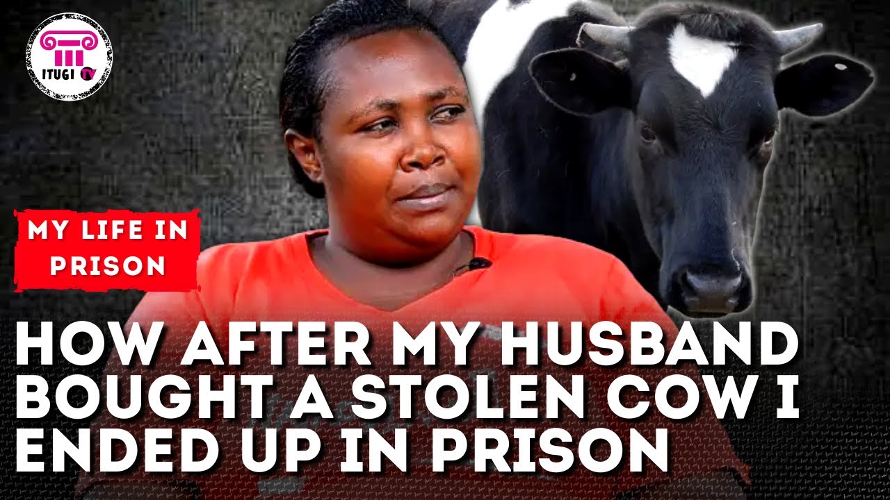 How after My husband bought a stolen cow I ended up in prison - My life in prison - Itugi Tv