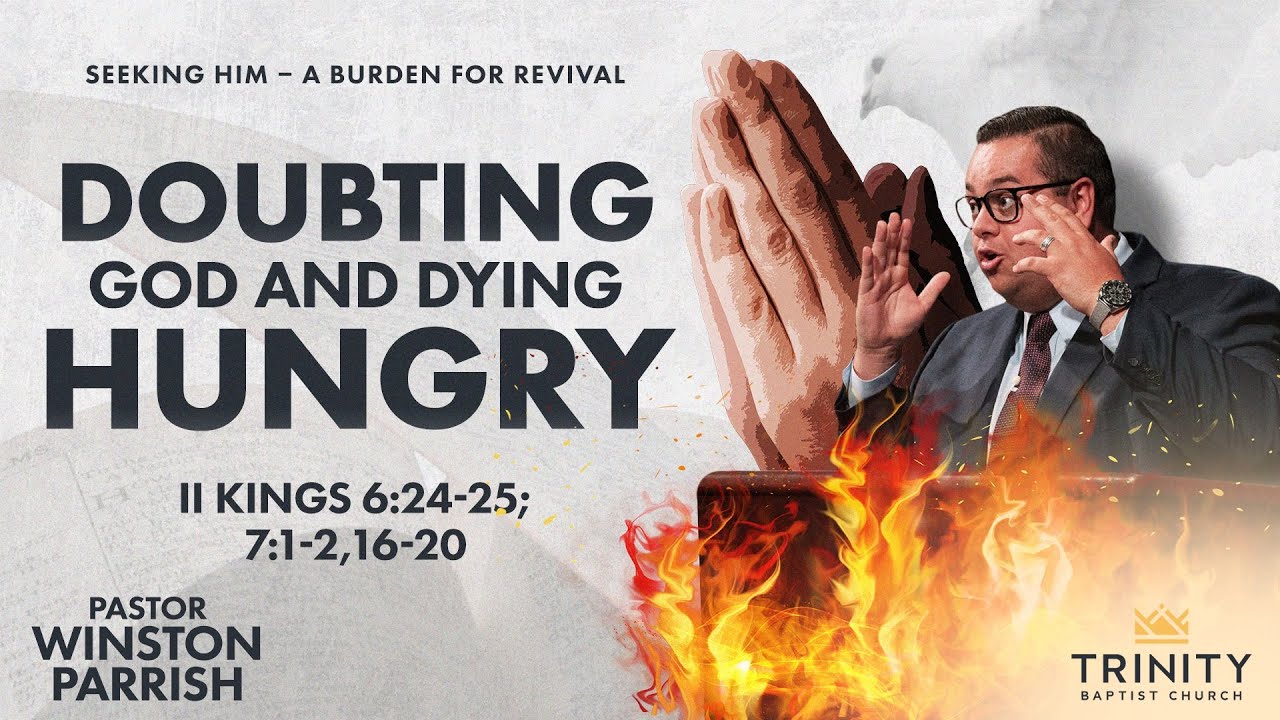 Doubting God and Dying Hungry | Pastor Winston Parrish | Seeking Him - A Burden For Revival