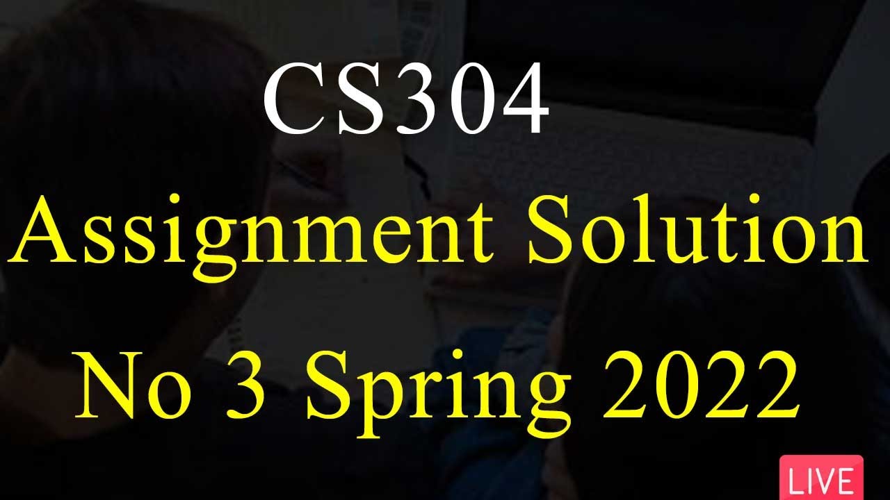 CS304 | Assignment Solution No 3 | 100% Correct Solution 😎😎 | VU Mentor #cs304 #assignmentSolution