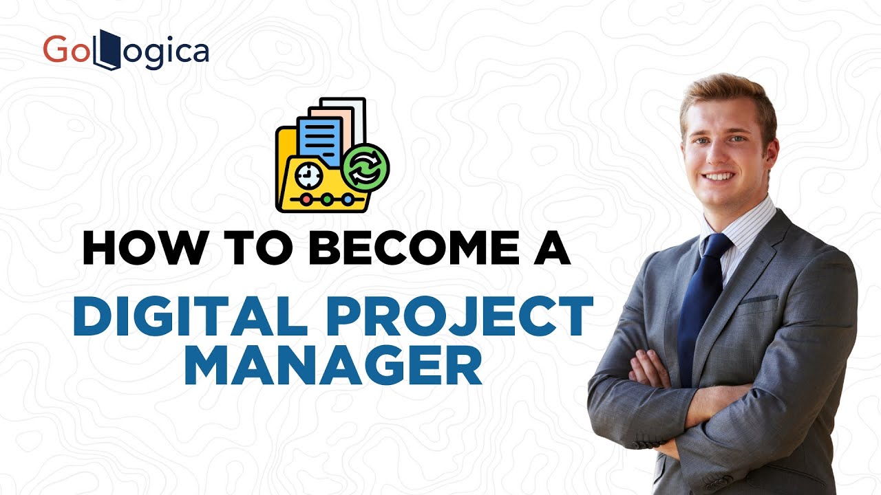 How to Become a Digital Project Manager | GoLogica