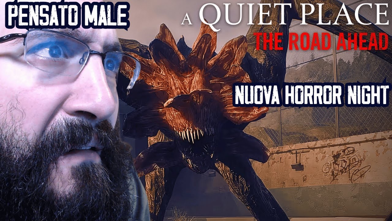 Bisogna FARE SILENZIO ! - HORROR NIGHT A Quiet Place The Road Ahead