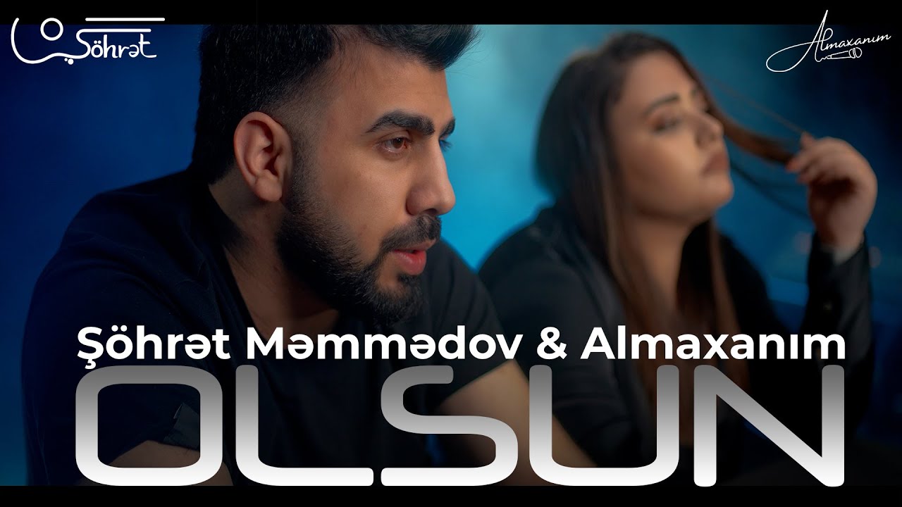 Ş&ouml;hrət Məmmədov ft Almaxanım - Olsun (Official Video)