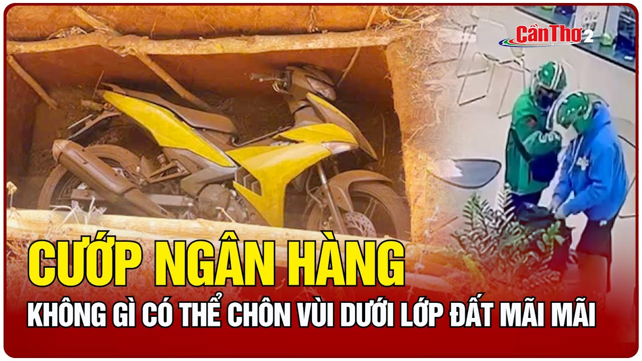 Cướp ngân hàng: Không gì có thể chôn vùi dưới lớp đất mãi mãi | Mekong