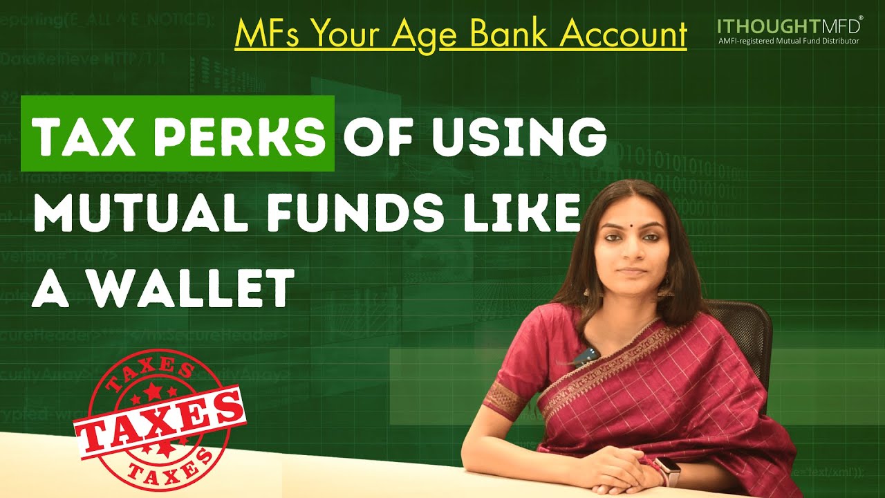Tax Perks of Using Mutual Funds Like a Wallet! | ithoughtmfd
