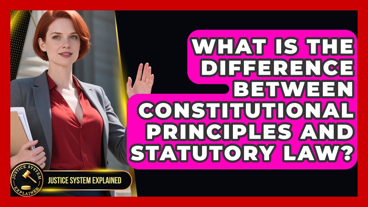 What Is the Difference Between Constitutional Principles and Statutory Law?