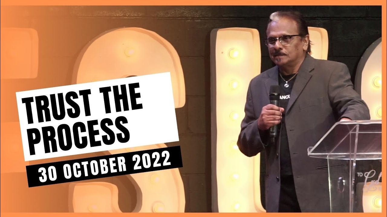 30 October 2022  |  TRUST THE PROCESS  |  Rev David Ramayah
