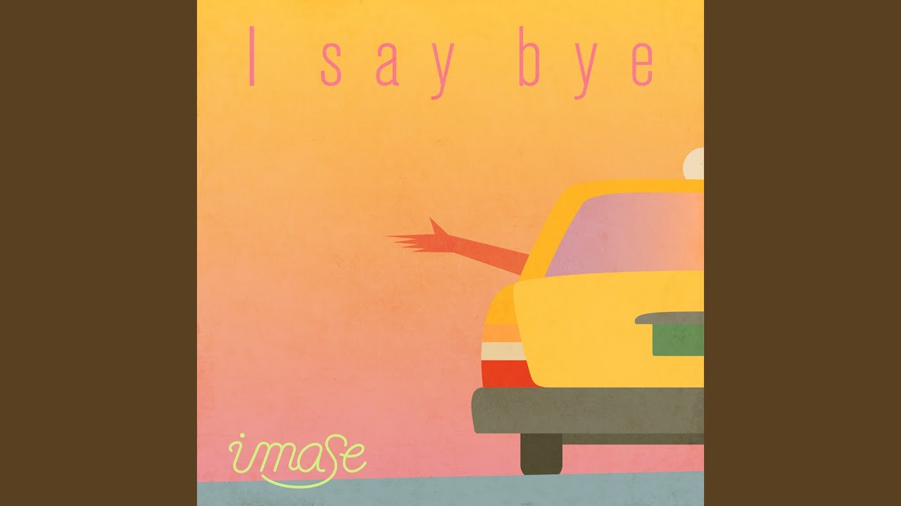 I say bye