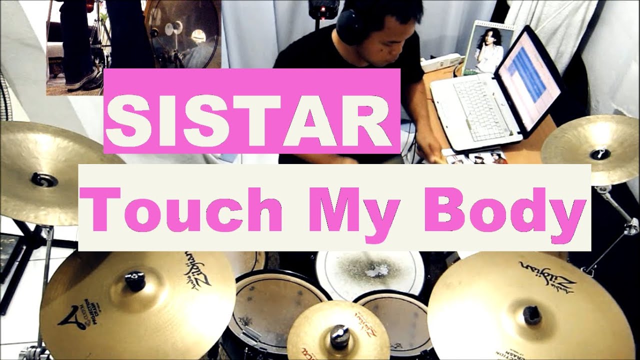 SISTAR - Touch My Body - Drum Cover - 씨스타 - 터치 마이 바디