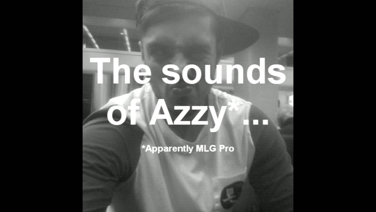 The Sounds Of Azzy The MLG Pro (aaronlawd) #4