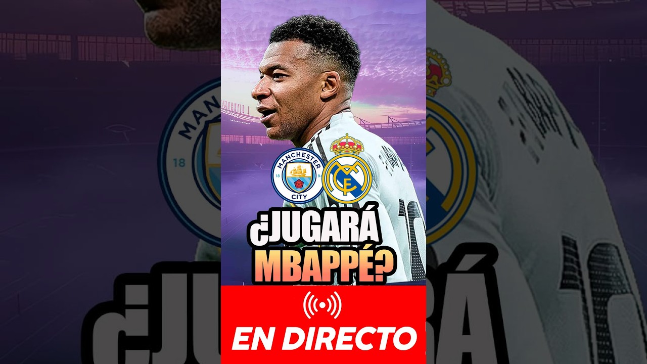 🚨🚨 ¿TIENE QUE JUGAR MBAPPÉ ANTE EL CITY?