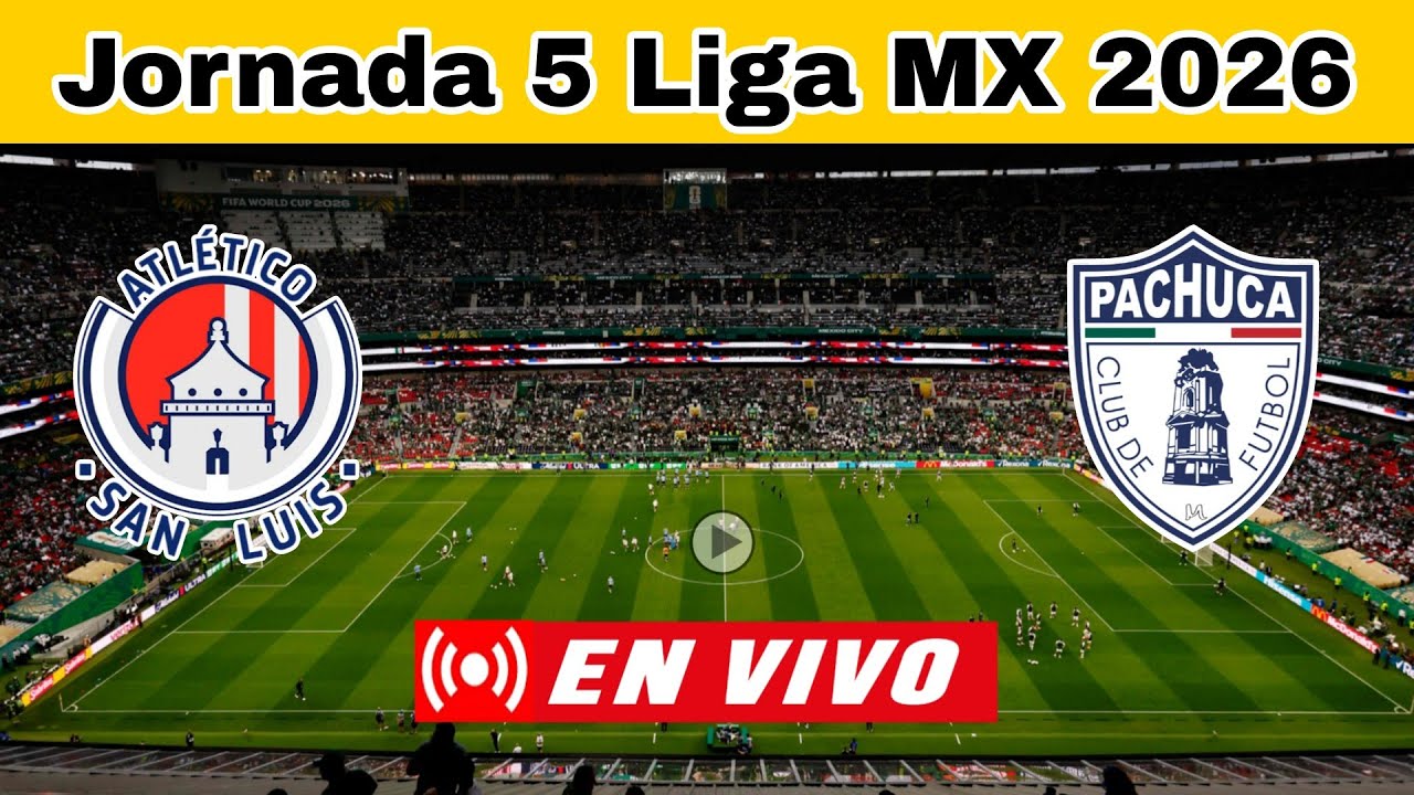 San Luis vs. Pachuca En Vivo, Donde ver, a que hora juega hoy, Jornada 5 Liga MX 2026