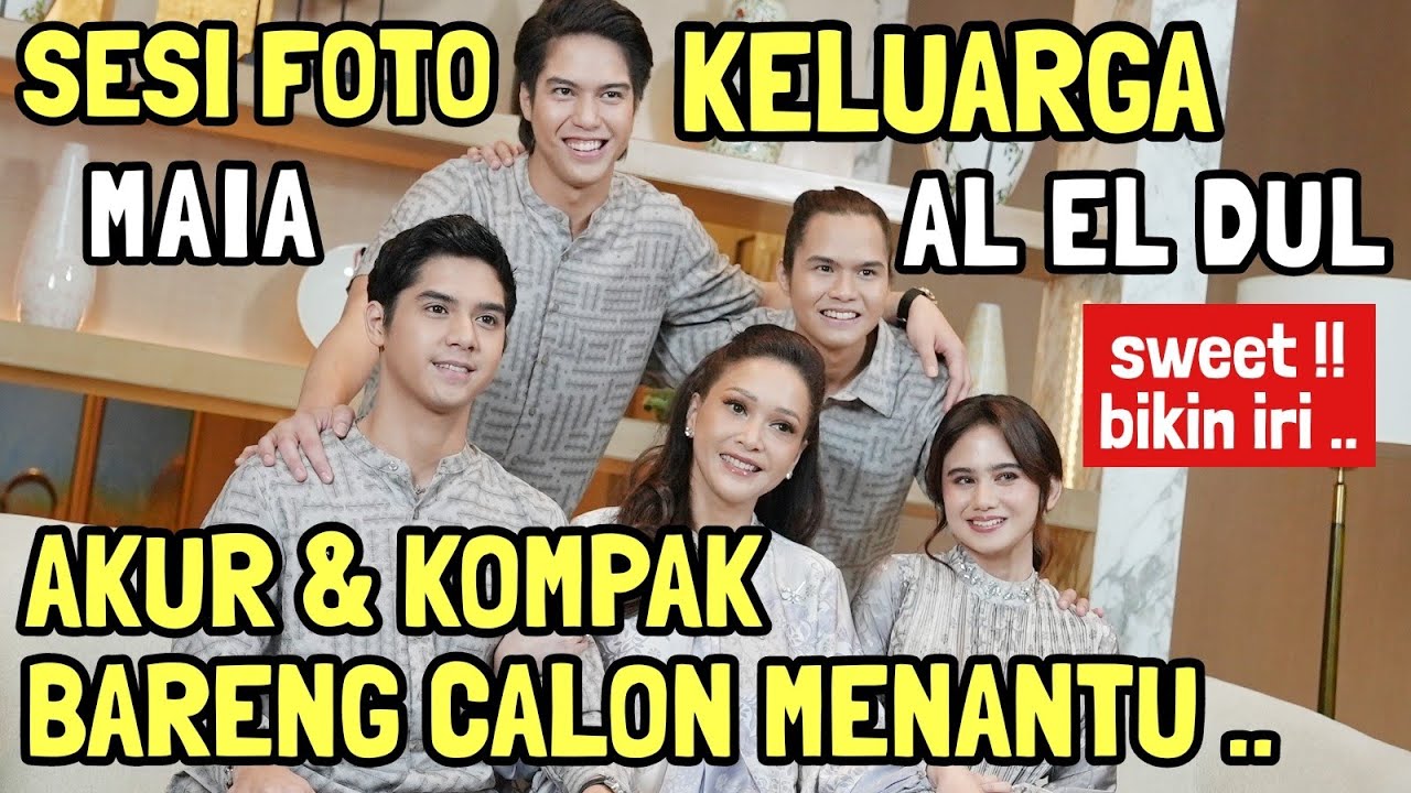 MAIA & AL EL DUL FOTO KELUARGA : BIKIN SALFOK !! TISSA BIANI KOMPAK SAMA CALON MERTUA, SWEET BANGET!
