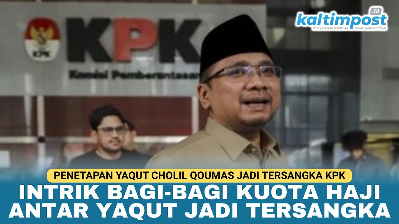 KPK Tetapkan Mantan Menteri Agama Yaqut Sebagai Tersangka Kasus Kuota Haji