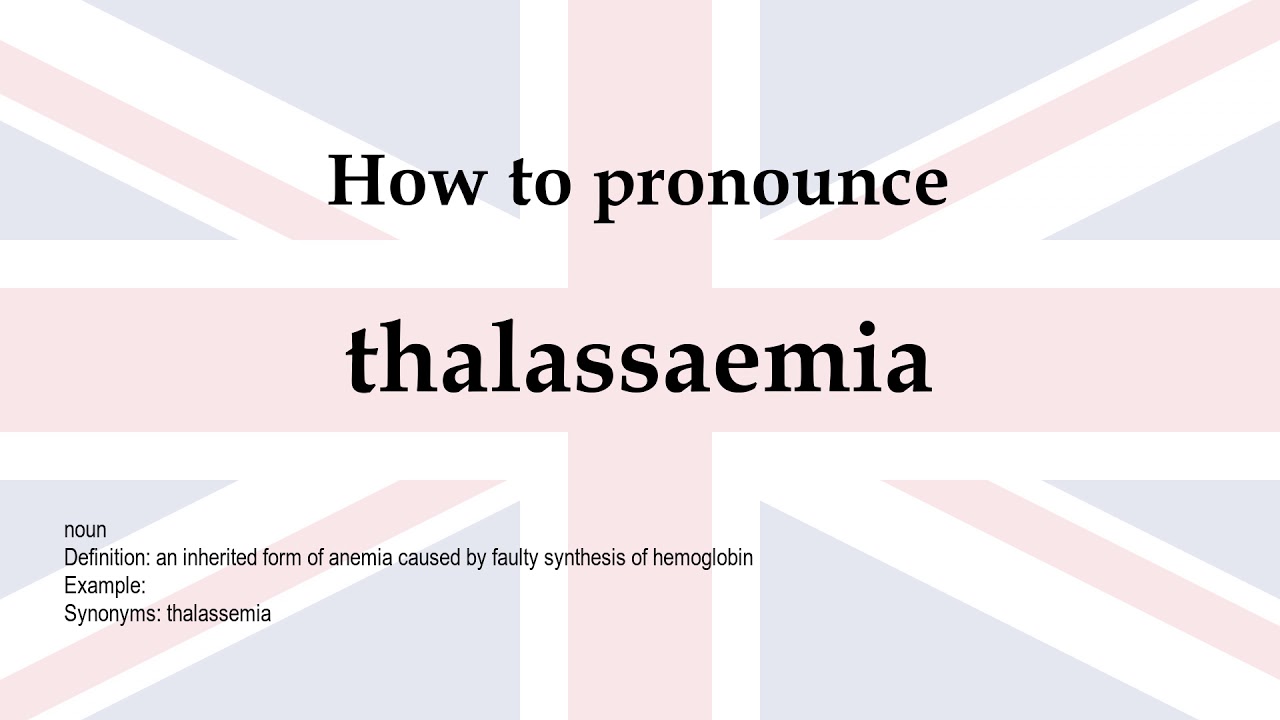 How to pronounce 'thalassaemia' + meaning
