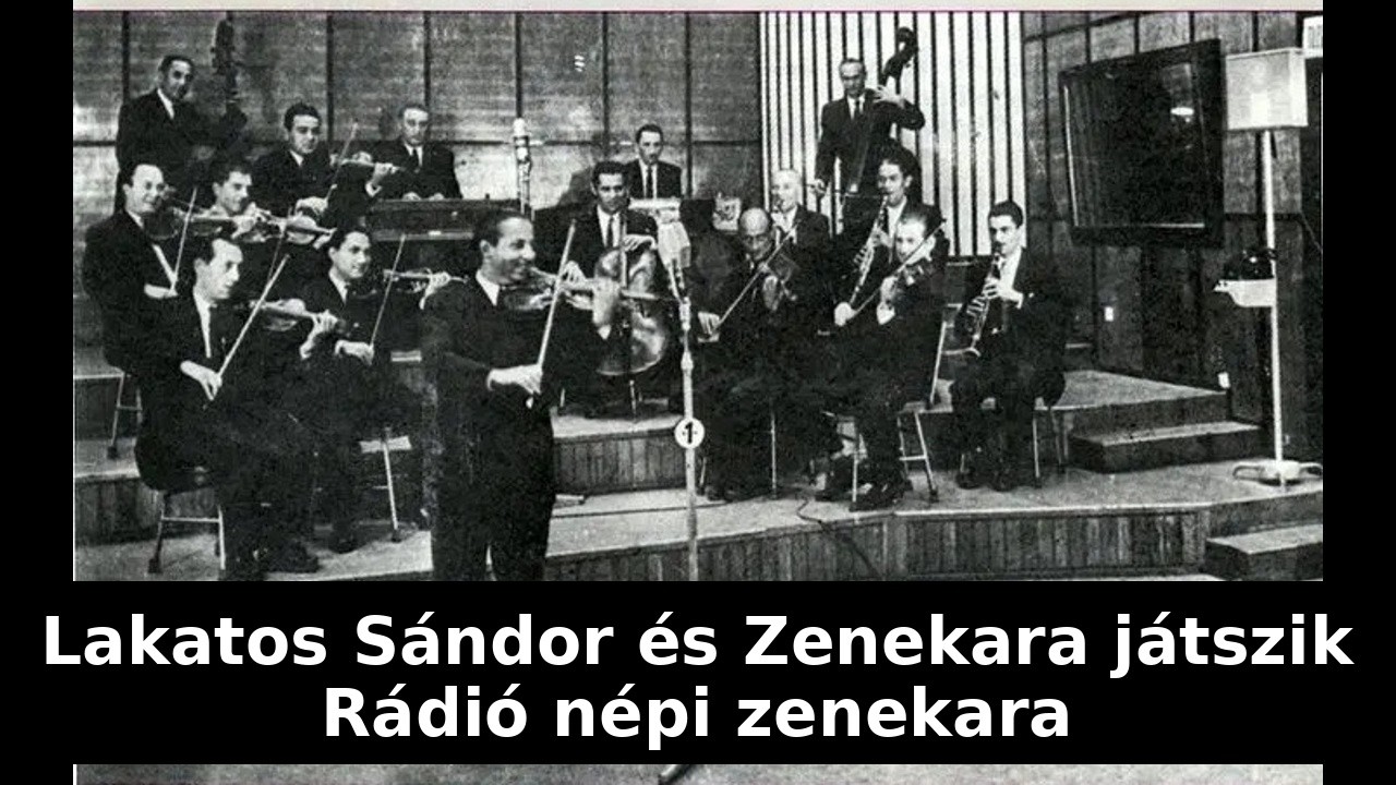 Lakatos Sándor és Zenekara Játszik /Rádió népi zenekara /