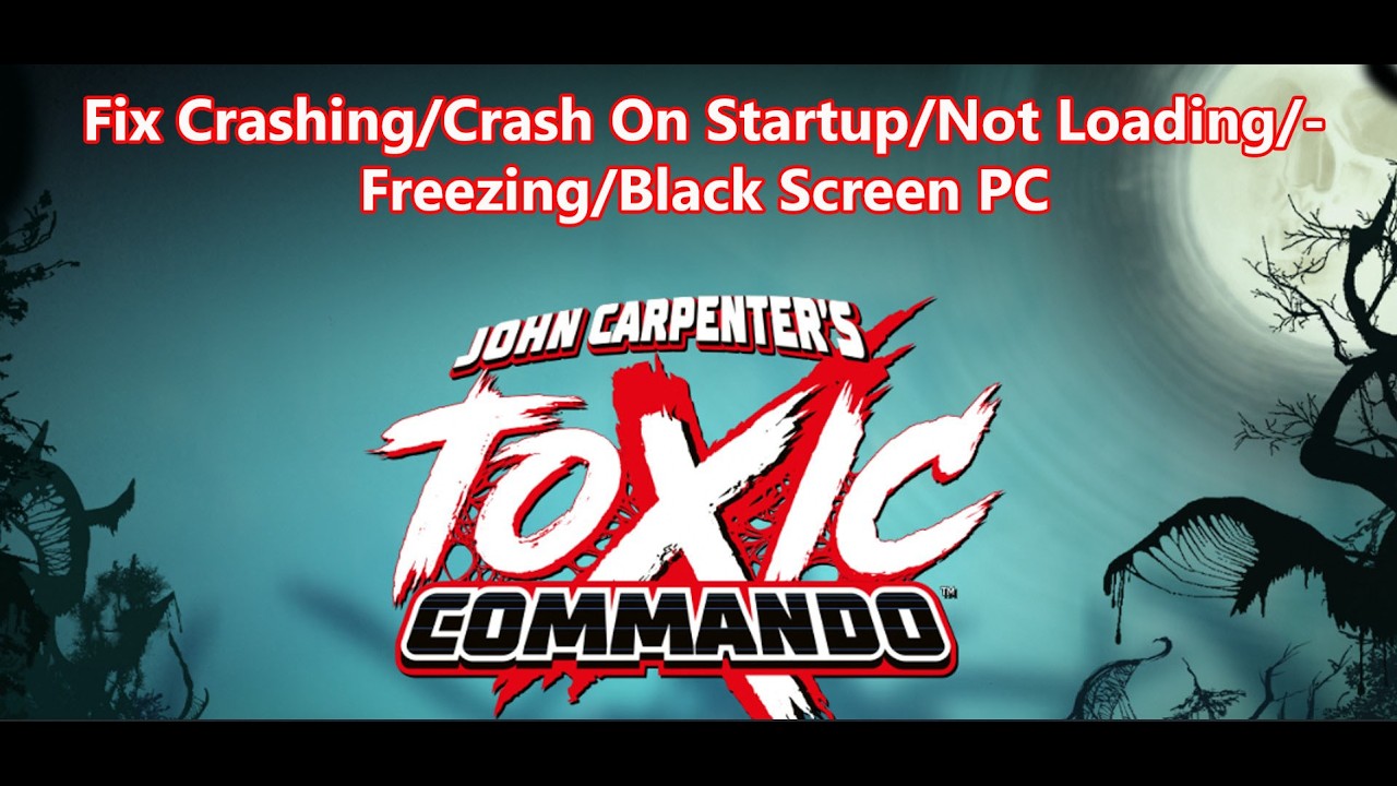 Fix John Carpenter's Toxic Commando Crashing/Crash On Startup/Not Loading/Freezing/Black Screen PC