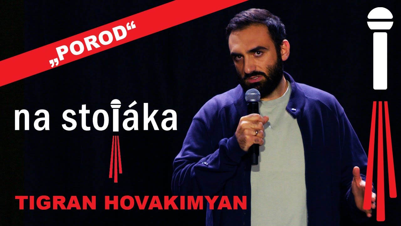 Na Stojáka - Tigran Hovakimyan - Porod